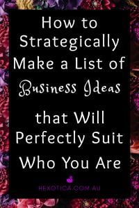 How to Strategically Make a List of Business Ideas That Will Perfectly Suit Who You Are